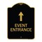 Signmission Event Entrance With Up Arrow, Black & Gold Aluminum Architectural Sign, 18" H, BG-1824-24087 A-DES-BG-1824-24087 - alternate 1